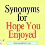 Synonyms for "Hope You Enjoyed