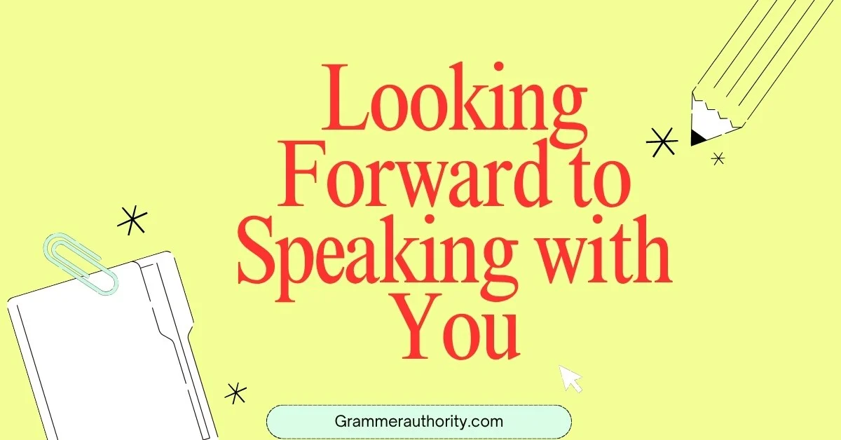 Synonyms for Looking Forward to Speaking with You: