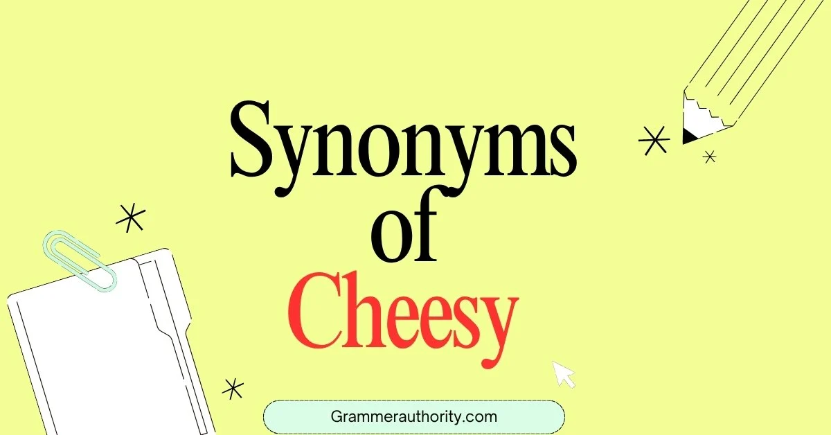 Synonyms of Cheesy