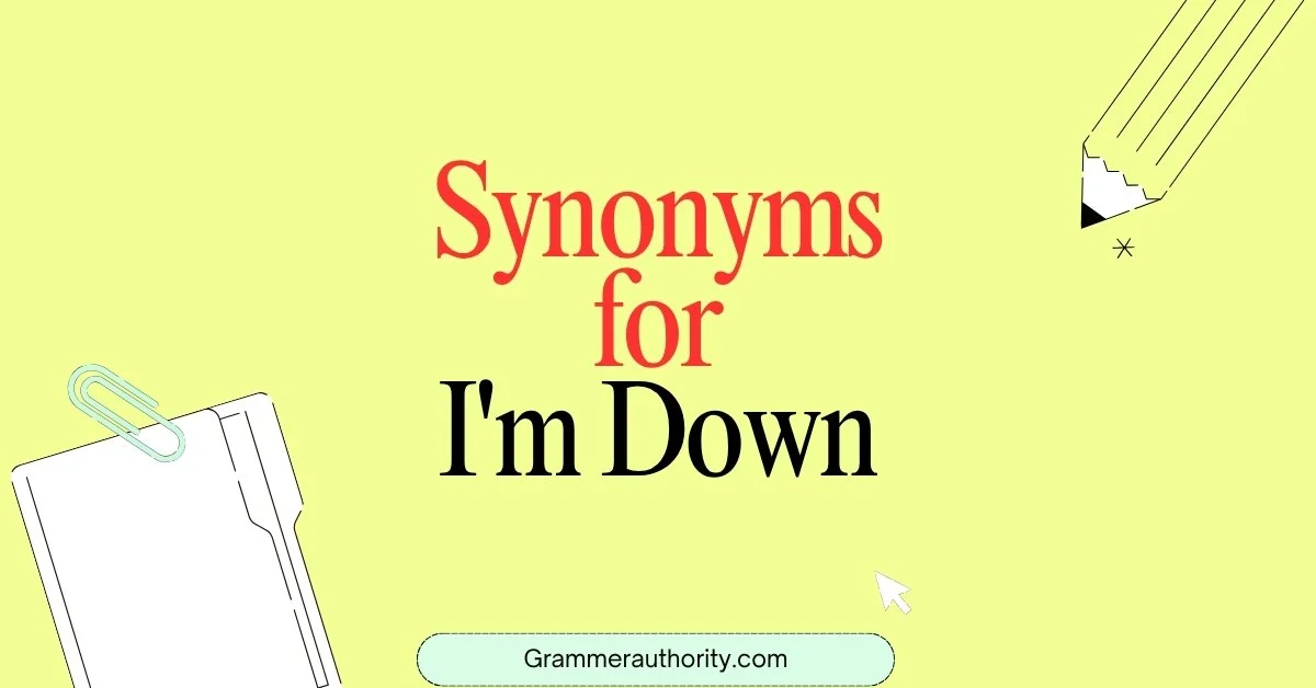 Synonyms for I'm Down